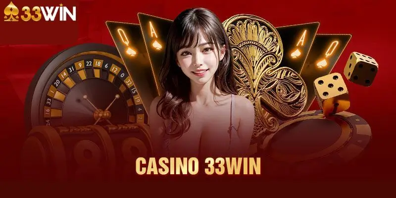 Casino Tại Nhà Cái 33Win